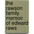 The Rawson Family. Memoir Of Edward Raws