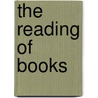 The Reading Of Books door Charles Franklin Thwing