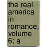 The Real America In Romance, Volume 6; A door John R. Musick