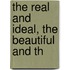 The Real And Ideal, The Beautiful And Th