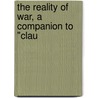 The Reality Of War, A Companion To "Clau by Stewart Lygon Murray