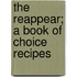 The Reappear; A Book Of Choice Recipes