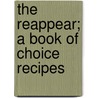 The Reappear; A Book Of Choice Recipes door Cal. Presbyter Fulton