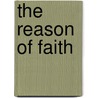 The Reason Of Faith door John Owen