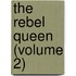 The Rebel Queen (Volume 2)