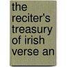 The Reciter's Treasury Of Irish Verse An door Alfred Percival Graves