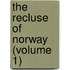 The Recluse Of Norway (Volume 1)