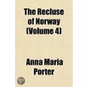 The Recluse Of Norway (Volume 4) by Miss Anna Maria Porter