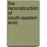 The Reconstruction Of South-Eastern Euro door Vladislav R. Savic