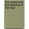 The Record And Writ Practice Of The Cour door Thomas W. Braithwaite
