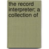 The Record Interpreter; A Collection Of door Charles Trice Martin