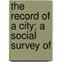 The Record Of A City; A Social Survey Of