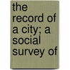 The Record Of A City; A Social Survey Of door Kenngott