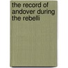 The Record Of Andover During The Rebelli door Samuel Raymond