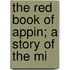 The Red Book Of Appin; A Story Of The Mi