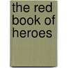 The Red Book Of Heroes door Mrs Lang