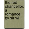 The Red Chancellor; A Romance. By Sir Wi door Sir William Magnay