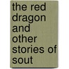 The Red Dragon And Other Stories Of Sout door Anon