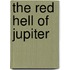 The Red Hell Of Jupiter