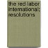 The Red Labor International; Resolutions