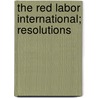 The Red Labor International; Resolutions door Red International of Labor Unions