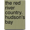 The Red River Country. Hudson's Bay door Alexander Jamieson Russell