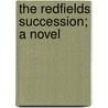 The Redfields Succession; A Novel door Henry Burnham Boone