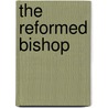 The Reformed Bishop by James Gordon