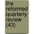 The Reformed Quarterly Review (43)