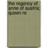 The Regency Of Anne Of Austria; Queen Re