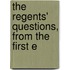 The Regents' Questions, From The First E
