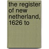 The Register Of New Netherland, 1626 To by Edmund B. O'Callaghan