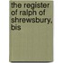 The Register Of Ralph Of Shrewsbury, Bis