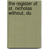 The Register Of St. Nicholas Without, Du by Dublin St Nicholas Without