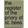 The Register Of The Priory Of St. Bees by Durham Surtees Society