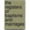 The Registers Of Baptisms And Marriages door Mayfair St George'S. Chapel