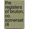 The Registers Of Bruton, Co. Somerset (6 door England Bruton