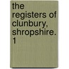 The Registers Of Clunbury, Shropshire. 1 by England Clunbury