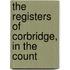 The Registers Of Corbridge, In The Count