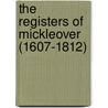 The Registers Of Mickleover (1607-1812) door Mickleover