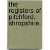 The Registers Of Pitchford, Shropshire. by Eng. Pitchford