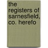 The Registers Of Sarnesfield, Co. Herefo by Sarnesfield