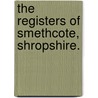 The Registers Of Smethcote, Shropshire. door Eng. Smethcote