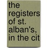 The Registers Of St. Alban's, In The Cit door Worcester St Alban'S. Parish