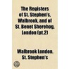 The Registers Of St. Stephen's, Walbrook by Walbrook London. St. Ste