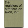 The Registers Of Stratford-On Avon, In T door Stratford-upon-Avon