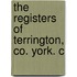The Registers Of Terrington, Co. York. C