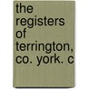 The Registers Of Terrington, Co. York. C by Eng. Terrington