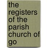 The Registers Of The Parish Church Of Go door Eng. St. James Gorton