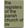 The Registers Of The Parish Church Of Ov door Eng. Over Kellet